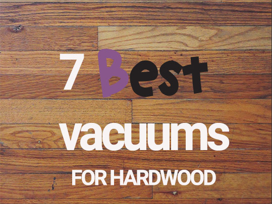 7 Best Hardwood Floor Vacuums For Pet Hair 2018