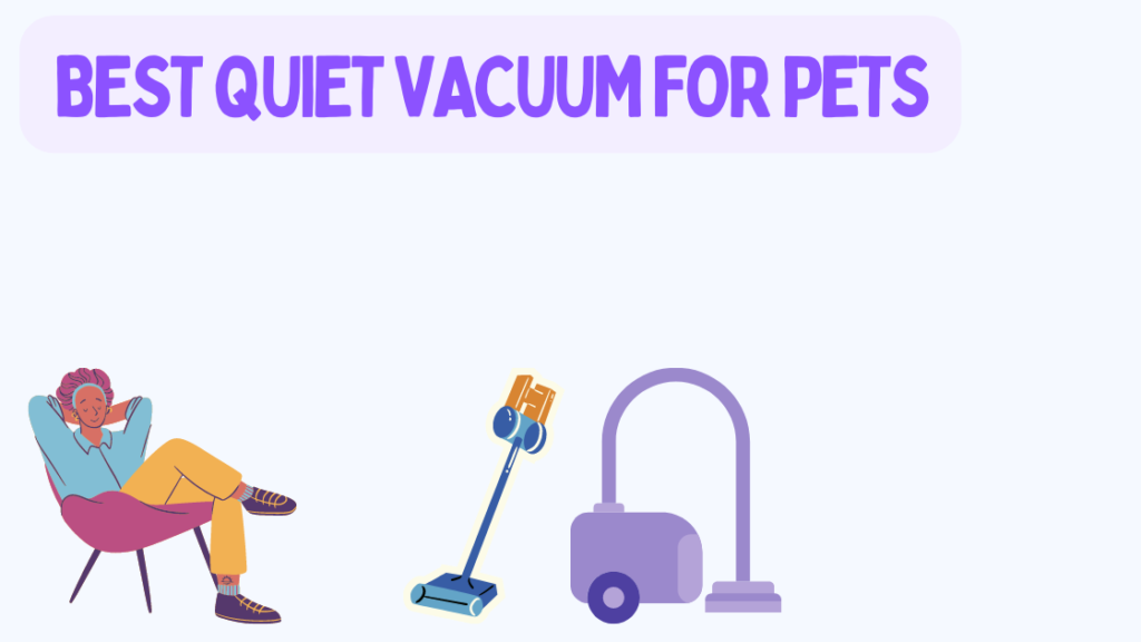 Best Quiet Vacuum For Pets