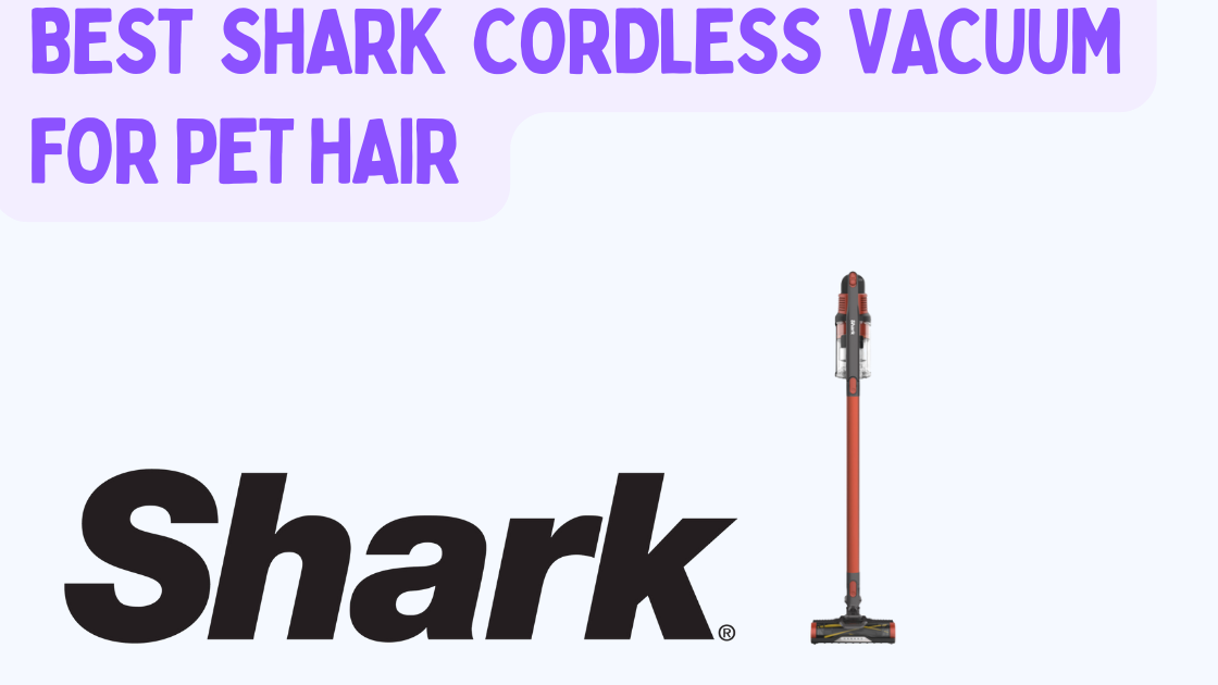 Best Shark Cordless Vacuum For Pet Hair (VACUUMS YOUR MISSING)