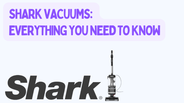 Read more about the article Shark Vacuums: Everything You Need To Know
