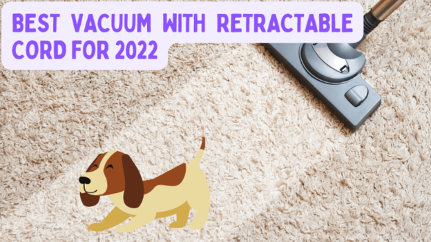 Best Vacuum with Retractable Cord for 2022